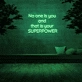 'No one is you and that is your superpower' Neon Sign