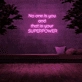 'No one is you and that is your superpower' Neon Sign