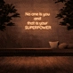 'No one is you and that is your superpower' Neon Sign