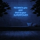 'No one is you and that is your superpower' Neon Sign