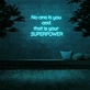 'No one is you and that is your superpower' Neon Sign