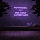 'No one is you and that is your superpower' Neon Sign