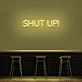 'Shut Up' Neon Sign