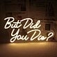 Brighten Up Your Home, Office, or Party Ambiance with the Playful "But Did You Die" Warm White Neon Sign.