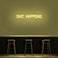 'Shit Happens' Neon Sign