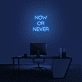 'Now Or Never' neon sign