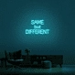 'Same But Different' Neon Sign