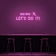 'Screw It, Let's Do It!' Neon Sign