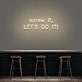 'Screw It, Let's Do It!' Neon Sign