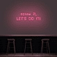 'Screw It, Let's Do It!' Neon Sign