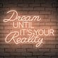 Brighten Your Home, Office, or Event with the Inspirational 'Dream Until Its Your Reality' Quote Neon Sign.