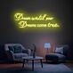 Brighten Your Home, Office, or Special Event with the Inspirational Dream Until Your Dreams Come True Quote Neon Sign.