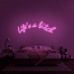Life's A Bitch' Neon Sign