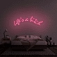 Life's A Bitch' Neon Sign