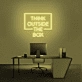 Think Outside The Box Neon Sign