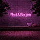 Bad &amp; Boujee' Neon Sign