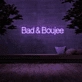 Bad &amp; Boujee' Neon Sign
