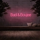 Bad &amp; Boujee' Neon Sign