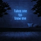 'Takes One To Know One' Neon Sign