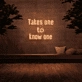 'Takes One To Know One' Neon Sign