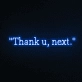 Thank u, next Neon Sign