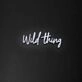 Wild Thing Neon Sign