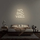No Bad Vibes Neon Sign