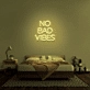 No Bad Vibes Neon Sign