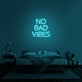 No Bad Vibes Neon Sign