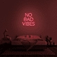 No Bad Vibes Neon Sign