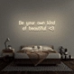 'Be Your Own Kind of Beautiful' Neon Sign