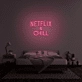 Netflix &amp; Chill' Neon Sign