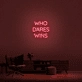 'Who Dares Wins' Neon Sign