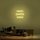 'Who Dares Wins' Neon Sign