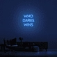 'Who Dares Wins' Neon Sign