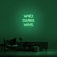 'Who Dares Wins' Neon Sign