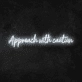 'Approach With Caution' Neon Sign