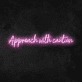 'Approach With Caution' Neon Sign