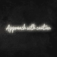 'Approach With Caution' Neon Sign
