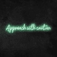 'Approach With Caution' Neon Sign