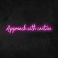 'Approach With Caution' Neon Sign