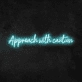 'Approach With Caution' Neon Sign