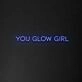You Glow Girl Neon Sign