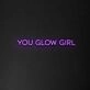 You Glow Girl Neon Sign
