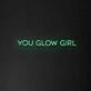You Glow Girl Neon Sign