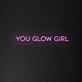 You Glow Girl Neon Sign