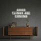 Brighten Your Office, Bar, and Wedding Celebrations with the "Good Things Are Coming" LED Neon Sign.