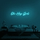 'Oh Hey Girl' Neon Sign