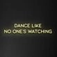 'Dance Like No One's Watching' Neon Sign