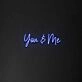 'You &amp; Me' Neon Sign